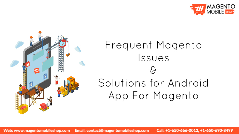 Frequent Magento Issues & Solutions for Android App For Magento