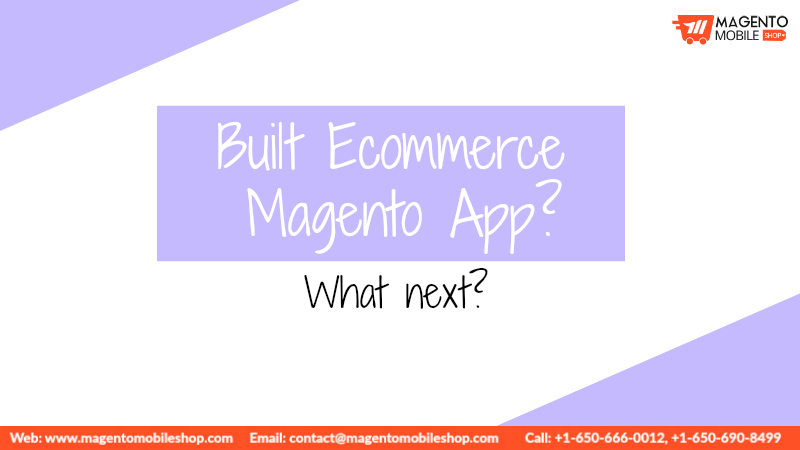 Built Ecommerce Magento App What next